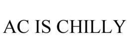 AC IS CHILLY trademark