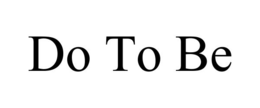 DO TO BE trademark