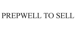 PREPWELL TO SELL trademark