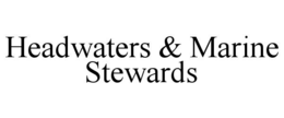 HEADWATERS & MARINE STEWARDS trademark