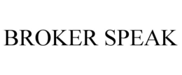 BROKER SPEAK trademark