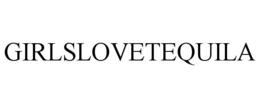 GIRLSLOVETEQUILA trademark