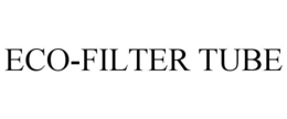ECO-FILTER TUBE trademark