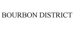 BOURBON DISTRICT trademark