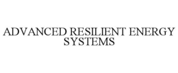 ADVANCED RESILIENT ENERGY SYSTEMS trademark