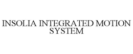 INSOLIA INTEGRATED MOTION SYSTEM trademark