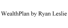 WEALTHPLAN BY RYAN LESLIE trademark