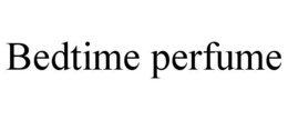 BEDTIME PERFUME trademark