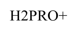 H2PRO+ trademark