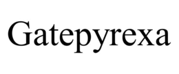GATEPYREXA trademark