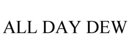 ALL DAY DEW trademark