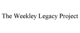 THE WEEKLEY LEGACY PROJECT trademark