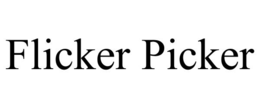FLICKER PICKER trademark