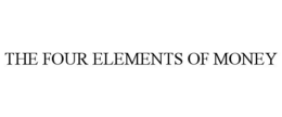 THE FOUR ELEMENTS OF MONEY trademark