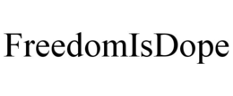 FREEDOMISDOPE trademark