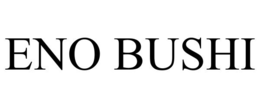 ENO BUSHI trademark