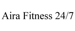 AIRA FITNESS 24/7 trademark
