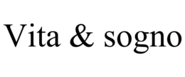 VITA & SOGNO trademark