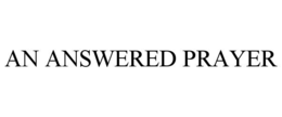AN ANSWERED PRAYER trademark