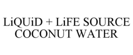 LIQUID + LIFE SOURCE COCONUT WATER trademark