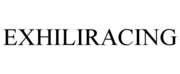 EXHILIRACING trademark