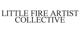 LITTLE FIRE ARTIST COLLECTIVE trademark