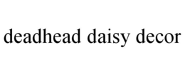 DEADHEAD DAISY DECOR trademark