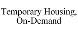 TEMPORARY HOUSING, ON-DEMAND trademark