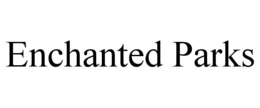 ENCHANTED PARKS trademark