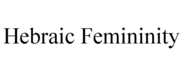 HEBRAIC FEMININITY trademark