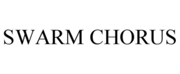 SWARM CHORUS trademark