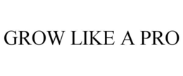 GROW LIKE A PRO trademark