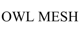 OWL MESH trademark