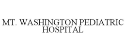 MT. WASHINGTON PEDIATRIC HOSPITAL trademark