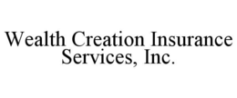 WEALTH CREATION INSURANCE SERVICES, INC. trademark