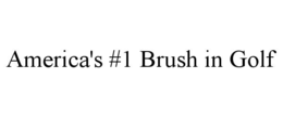 AMERICA'S #1 BRUSH IN GOLF trademark