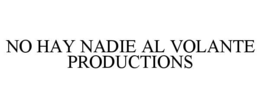 NO HAY NADIE AL VOLANTE PRODUCTIONS trademark