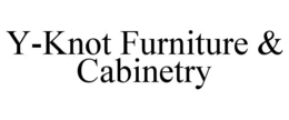 Y-KNOT FURNITURE & CABINETRY trademark