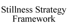 STILLNESS STRATEGY FRAMEWORK trademark