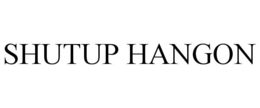 SHUTUP HANGON trademark