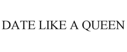DATE LIKE A QUEEN trademark