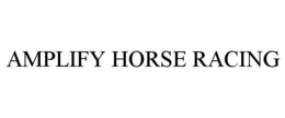 AMPLIFY HORSE RACING trademark
