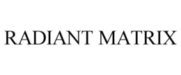 RADIANT MATRIX trademark