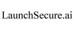 LAUNCHSECURE.AI trademark