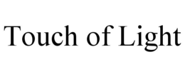 TOUCH OF LIGHT trademark