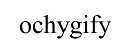 OCHYGIFY trademark
