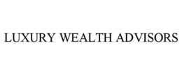 LUXURY WEALTH ADVISORS trademark