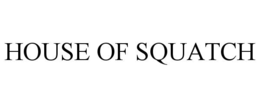HOUSE OF SQUATCH trademark