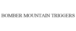 BOMBER MOUNTAIN TRIGGERS trademark