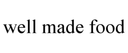 WELL MADE FOOD trademark